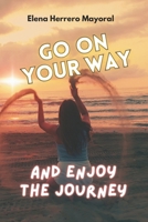 GO ON YOUR WAY AND ENJOY THE JOURNEY 8409527006 Book Cover
