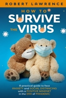 How to Survive the Virus: A Practical Guide to Face Anxiety and Social Distancing with a Positive Mindset in the Era of Pandemic 1801137749 Book Cover