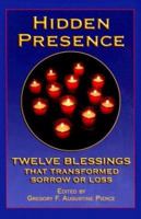 Hidden Prescence: Twelve Blessings That Transformed Sorrow or Loss 0879462523 Book Cover