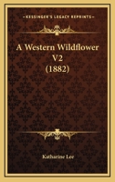 A Western Wildflower V2 1166470091 Book Cover