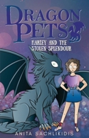 Harley and the Stolen Splendour (Dragon Pets #3): Magical Fantasy Adventure Series for Children Aged 6 - 10 0975613286 Book Cover