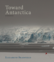 Toward Antarctica 1597098868 Book Cover