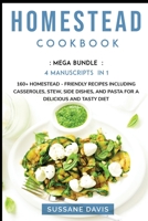 Homestead Cookbook: MEGA BUNDLE - 4 Manuscripts in 1 - 160+ Homestead - friendly recipes including casseroles, stew, side dishes, and pasta for a delicious and tasty diet 1664067558 Book Cover