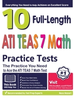 10 Full Length ATI TEAS 7 Math Practice Tests: The Practice You Need to Ace the ATI TEAS 7 Math Test 1637194137 Book Cover