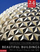 Beautiful Buildings: Grayscale coloring books: Color over the gray to bring your images lifely with 24 stunning grayscale images 1544047568 Book Cover