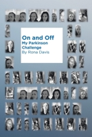 On and Off: My Parkinson Challenge B0BFWBYHR5 Book Cover