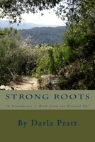 Strong Roots: A Foundation Is Built from the Ground Up! 1500894052 Book Cover
