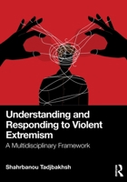 Understanding and Responding to Violent Extremism: A Multidisciplinary Framework 1041013817 Book Cover