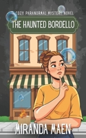 The Haunted Bordello: Extra-cozy supernatural, paranormal ghosts B0GVDSMJWN Book Cover