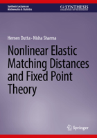 Nonlinear Elastic Matching Distances and Fixed Point Theory (Synthesis Lectures on Mathematics & Statistics) 3032291917 Book Cover