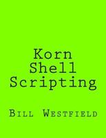Korn Shell Scripting: Harnessing the Power of Automation for Unix and Linux Systems 1492358312 Book Cover