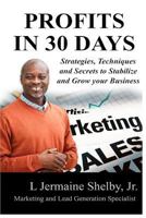 30 Days to Profits: Strategies, Techniques and Secrets to Stabilize and Grow Your Business 1539682501 Book Cover