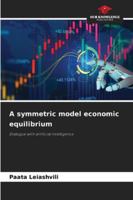A symmetric model economic equilibrium 6202364688 Book Cover