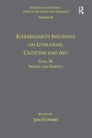 Volume 12, Tome III: Kierkegaard's Influence on Literature, Criticism and Art: Sweden and Norway 1138276677 Book Cover