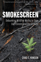 Smokescreen: Debunking Wildfire Myths to Save Our Forests and Our Climate 1985901862 Book Cover