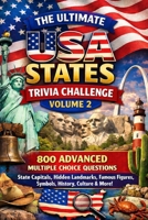 The Ultimate USA States Trivia Challenge Volume 2: 800 Advanced Multiple Choice Questions on State Capitals, Hidden Landmarks, Famous Figures, Symbols, History, Culture & More B0GW5FK8CJ Book Cover