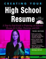 Creating Your High School Resume: A Step-By-Step Guide to Preparing an Effective Resume for Jobs College and Training Programs 1593576625 Book Cover
