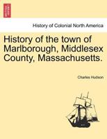 History of the town of Marlborough, Middlesex County, Massachusetts. 124143686X Book Cover