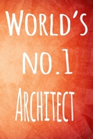 World's No.1 Architect: The perfect gift for the architect in your life - 119 page lined journal! 1693764407 Book Cover