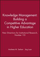 Knowledge Management: Building a Competitive Advantage in Higher Education: New Directions for Institutional Research (J-B IR Single Issue Institutional Research) 0787962910 Book Cover