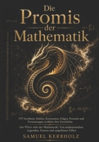 Die Promis der Mathematik: 100 berühmte Zahlen, Konstanten, Folgen, Formeln und Vermutungen erzählen ihre Geschichte: Das Who's who der Mathematik: ... Exoten und ungelösten Fällen (German Edition) B0HBNY3KK8 Book Cover