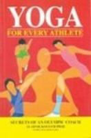 Yoga for Every Athlete: Secrets of an Olympic Coach 8172245025 Book Cover