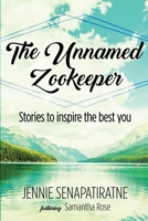 The Unnamed Zookeeper: Stories to inspire the best you 1716200148 Book Cover