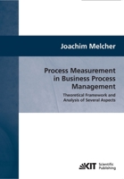 Process Measurement in Business Process Management: Theoretical Framework and Analysis of Several Aspects 3866447892 Book Cover