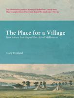 The Place for a Village: How Nature Has Shaped the City of Melbourne 0980619025 Book Cover