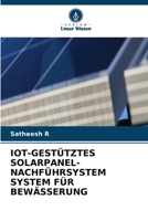 Iot-Gestütztes Solarpanel-Nachführsystem System Für Bewässerung (German Edition) 6630130596 Book Cover
