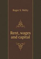 Rent, Wages and Capital 5518829248 Book Cover