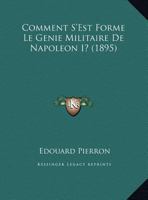 Comment S'Est Forme Le Genie Militaire De Napoleon I? 1160055424 Book Cover