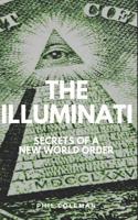 The Illuminati: Secrets of a New World Order 1521367388 Book Cover