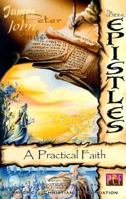 The General Epistles: A Practical Faith 0970599692 Book Cover