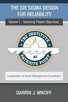 The Six SIGMA Design for Reliability: Volume 1 - Selecting Project Objectives 153000666X Book Cover