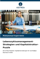 Lebenszyklusmanagement-Strategien und Kapitalstruktur-Puzzle: Den Erfolg freisetzen: Kapitalentscheidungen für nachhaltiges Wachstum treffen (German Edition) 6206556700 Book Cover