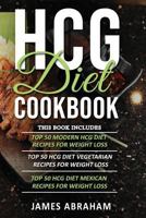 HCG DIet Cookbook: 3 Books in 1- Top 50 HCG recipes for Weight loss+ Top HCG Vegetarian recipes for Weight loss+ Top HCG Mexican recipes for Weight loss 1731504098 Book Cover