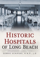 Historic Hospitals of Long Beach 1634990943 Book Cover