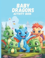 Baby Dragons Activity Sheets: Children's Activity book B0CLVJFKXT Book Cover