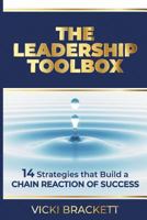 The Leadership Toolbox: 14 Strategies that Build a Chain Reaction of Success 1457567601 Book Cover