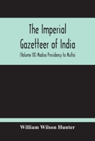 The Imperial Gazetteer Of India (Volume Ix) Madras Presidency To Multai 9354214800 Book Cover
