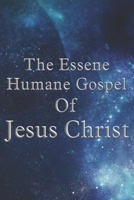 The Essene Humane Gospel Of Jesus Christ B0CG8C3SYF Book Cover