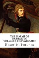 The Psalms of Mortality, Volume 8: The Caesarist 1495434427 Book Cover