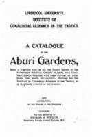 A Catalogue of the Aburi Gardens, Being a Complete List of All the Plants 1530935504 Book Cover