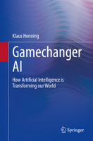 Gamechanger AI: How Artificial Intelligence is Transforming our World 3030528960 Book Cover