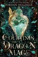 Courting the Dragon Mage 196818600X Book Cover