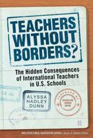 Teachers Without Borders?: The Hidden Consequences of International Teachers in U.S. Schools 0807754110 Book Cover