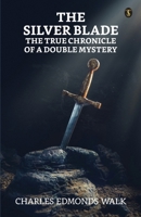 The Silver Blade The True Chronicle Of A Double Mystery B0CNVR9VS7 Book Cover