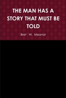 The Man Has a Story That Must Be Told 1105993760 Book Cover