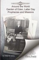Around the World: Garden If Eden, Latter Day Prophecies and Missions 1621717739 Book Cover